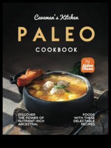 Caveman Kitchen: Απελευθερώστε τον πλούτο των Paleo Flavors